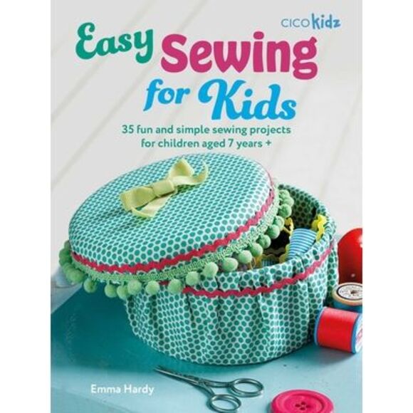 Easy Sewing for Kids: 35 Fun and Simple Sewing Projects for Children Aged 7 Year - Picture 1 of 1
